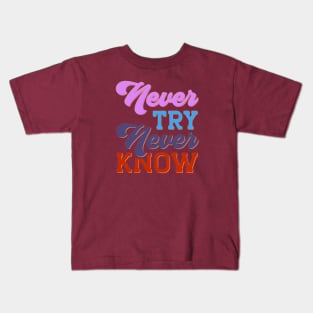 Never Try Never Know Kids T-Shirt